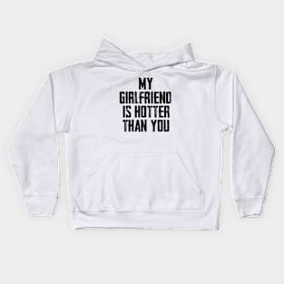 My Girlfriend Is Hotter Than You Kids Hoodie